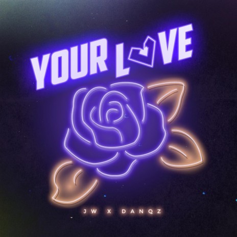 Your Love ft. DANQZ | Boomplay Music