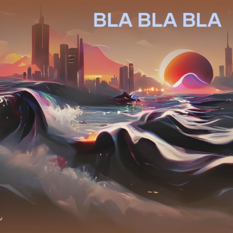 Bla Bla Bla | Boomplay Music