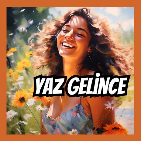 Yaz Gelince | Boomplay Music