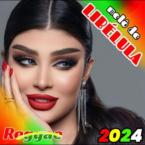 MÚSICA REGGAE MELÔ DE LIBÉLULA 2024/2025 | Boomplay Music