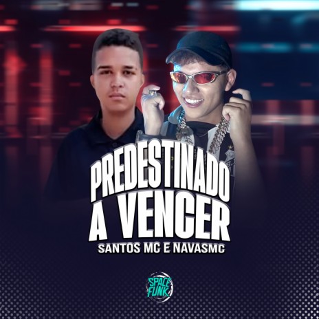 Predestinado a Vencer ft. NavasMC Oficial, DJ Hud Original & SPACE FUNK | Boomplay Music