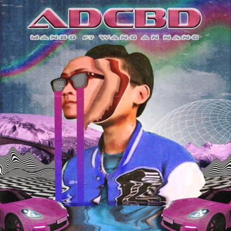 ADCBD ft. Wang An Nan | Boomplay Music