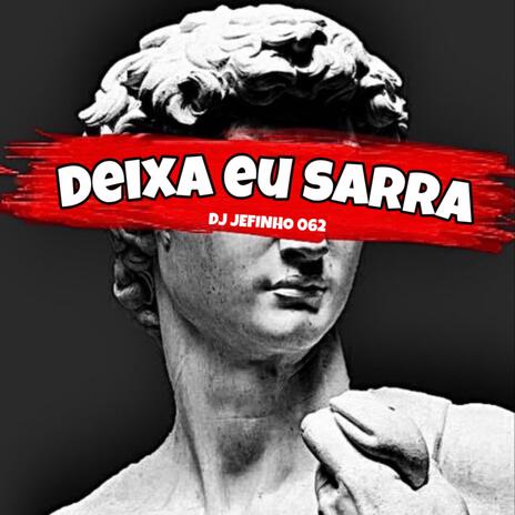 DEIXA EU SARRA | Boomplay Music