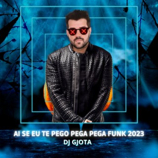 Ai Se Eu te Pego Pega Pega Funk 2023