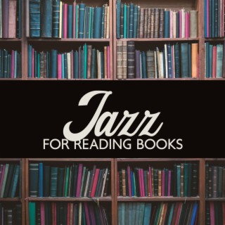 Jazz For Reading Books - Cozy Library Background Music: Comfortable Relaxed Ambience