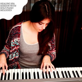 Healing Spa Session with Solo Piano Melodies