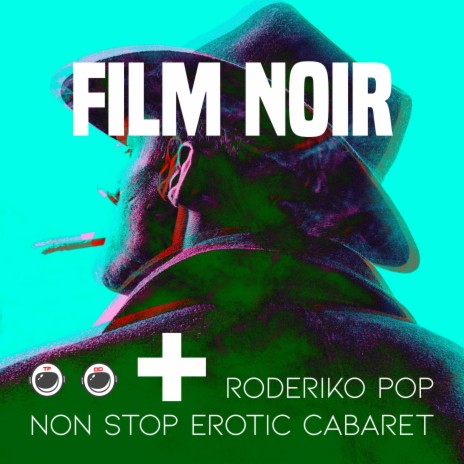 Film Noir (Non Stop Erotic Cabaret Remix) ft. Non Stop Erotic Cabaret | Boomplay Music