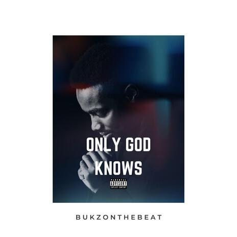 Only God Knows | Boomplay Music