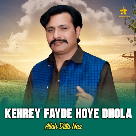 Kehrey Fayde Hoye Dhola | Boomplay Music