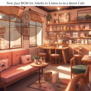 New Jazz Bgm for Adults to Listen to in a Quiet Cafe