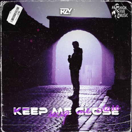 Keep Me Close | Boomplay Music