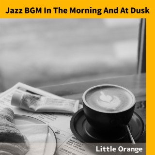 Jazz BGM In The Morning And At Dusk