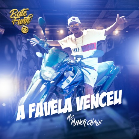 A favela venceu - Mc Menor Chave ft. Bate Funk | Boomplay Music