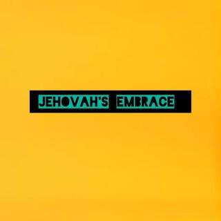 JEHOVAH'S EMBRACE lyrics | Boomplay Music