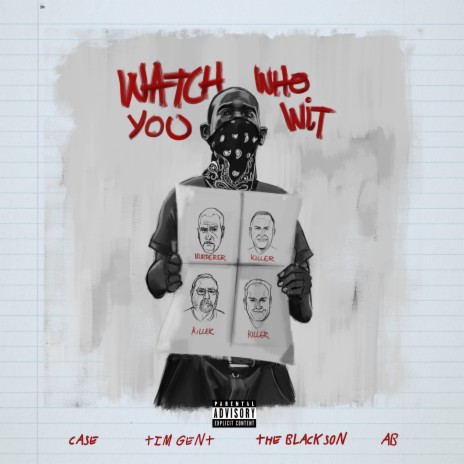 Watch Who You Wit ft. Tim Gent, AB, The BlackSon & Case | Boomplay Music