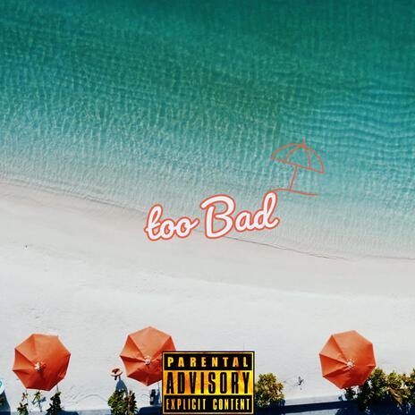 too Bad ft. Mayhem Menace | Boomplay Music