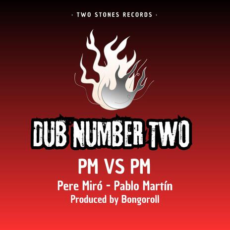 Dub number two ft. PM vs PM, Pere Miró & Pablo Martín | Boomplay Music