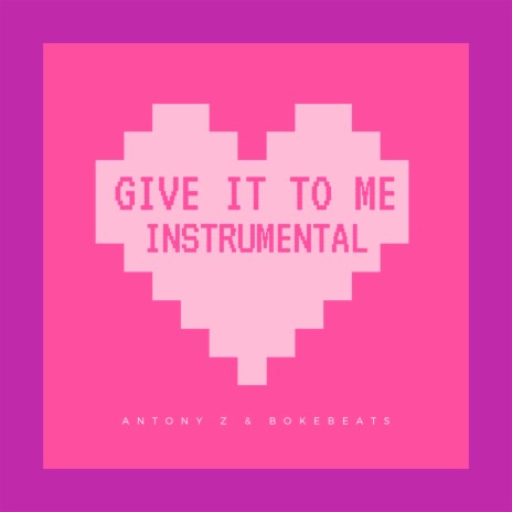 Give It to Me (Instrumental Version) ft. Bokebeats | Boomplay Music