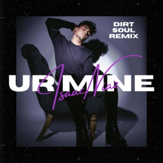 Ur Mine (DIRTSOUL REMIX) ft. DIRTSOUL lyrics | Boomplay Music