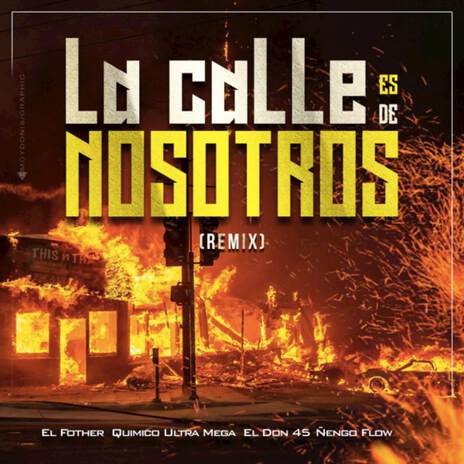 La Calle es de Nosotros (Remix) ft. Quirico Ultra Mega, Ñengo Flow & El Don 45 | Boomplay Music