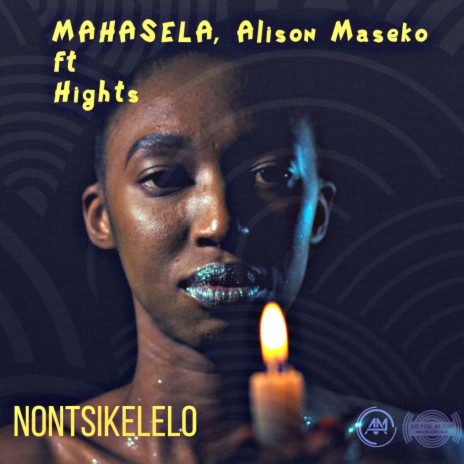 Nontsikelelo ft. Alison Maseko & Hights | Boomplay Music