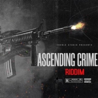 Ascending Crime Riddim | Boomplay Music