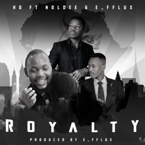 Royalty ft. E_fflux & Noldee | Boomplay Music