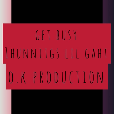 get busy ft. 1hunnitgs | Boomplay Music