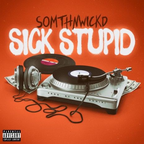 Sick Stupid | Boomplay Music