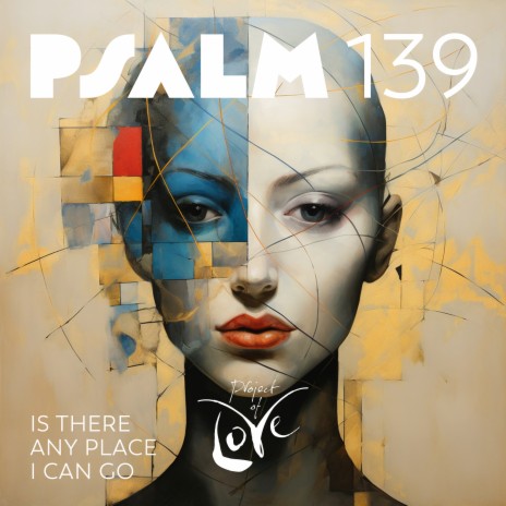 Psalm 139 - Is There Any Place I Can Go | Boomplay Music