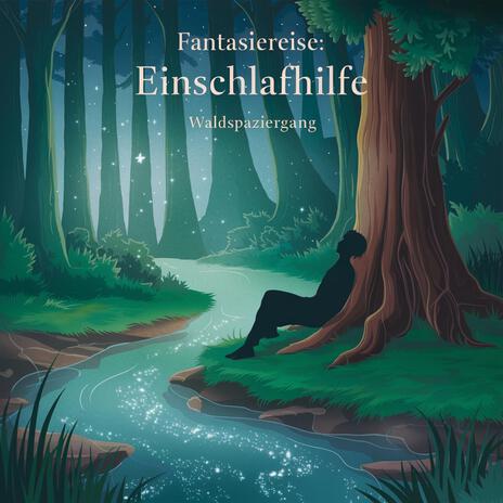 Fantasiereise Waldspaziergang als Einschlafhilfe (Waldbaden) | Boomplay Music