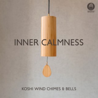 Inner Calmness: Koshi Wind Chimes & Bells Sound Bath Meditation for Detoxification & Peace of Mind, Purify Your Energy and Find Clarity (432 Frequency)