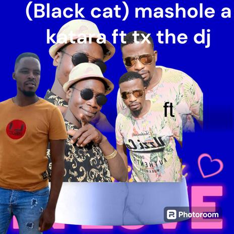 Mashole a katara ft tx the dj (Black cat) | Boomplay Music