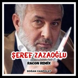 Şeref Zazaoğlu (Racon Remix)