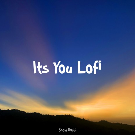 It's You Lofi | Boomplay Music