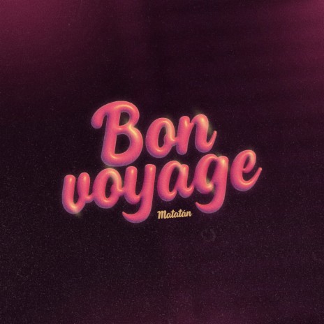 Bon Voyage | Boomplay Music