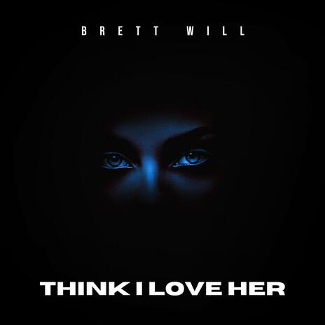 Think I Love Her | Boomplay Music