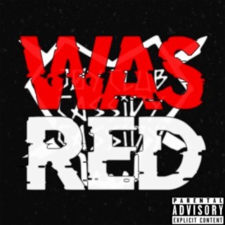 Was Red lyrics | Boomplay Music