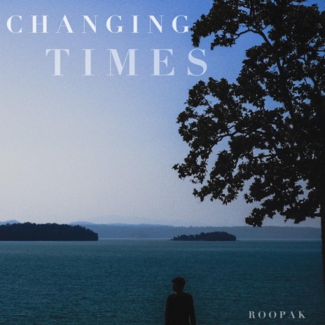 Changing Times | Boomplay Music