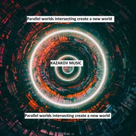 Parallel Worlds Intersecting Create a New World | Boomplay Music