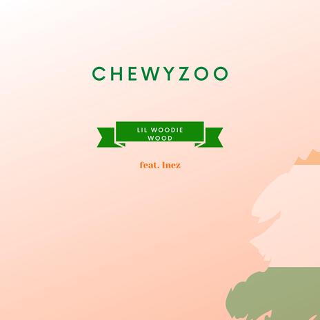 Chewyzoo ft. Inez | Boomplay Music