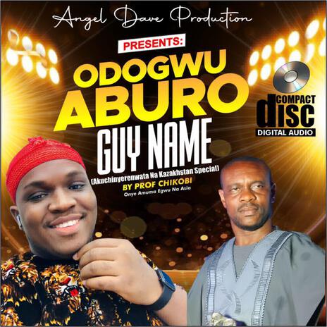 ODOGWU ABURO GUY NAME | Boomplay Music