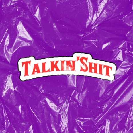 Talkin' Shit | Boomplay Music