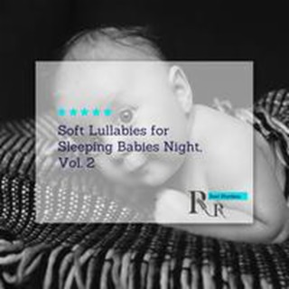 Soft Lullabies for Sleeping Babies Night, Vol. 2