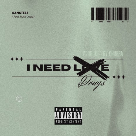 I NEED LOVE/I NEED DRUGS ft. Ru$t Dogg | Boomplay Music