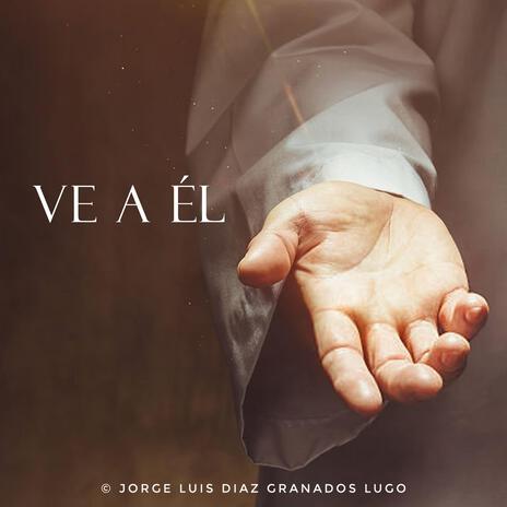 Ve a Él | Boomplay Music