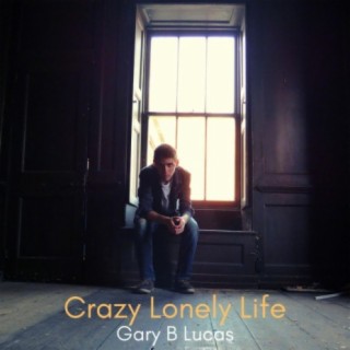 Crazy Lonely Life