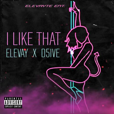 I Like That ft. D5IVE | Boomplay Music