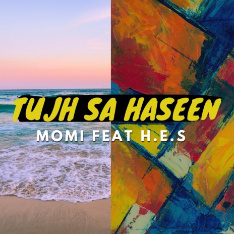 Tujh Sa Haseen ft. H.E.S. | Boomplay Music