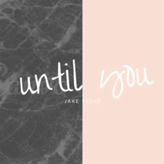 Until You